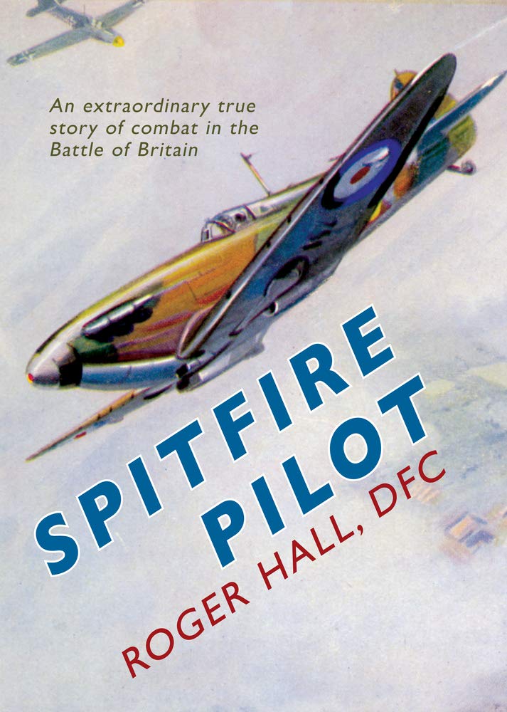 Spitfire Pilot: An Extraordinary True Story of Combat in the Battle of Britain,Used