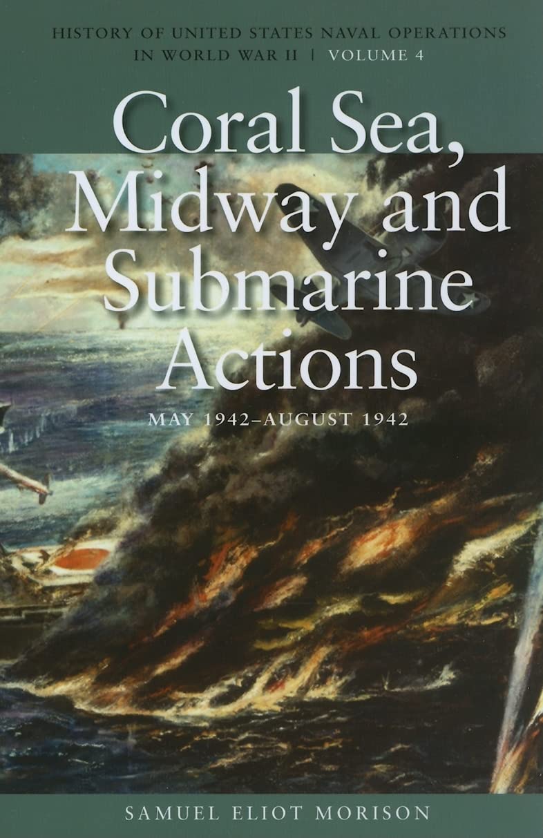 Coral Sea, Midway and Submarine Actions, May 1942August 1942: History of United States Naval Operations in World War II, Volume,Used