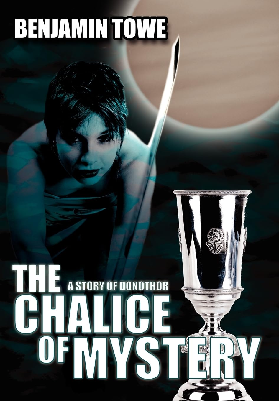 The Chalice Of Mystery: A Story of Donothor,Used