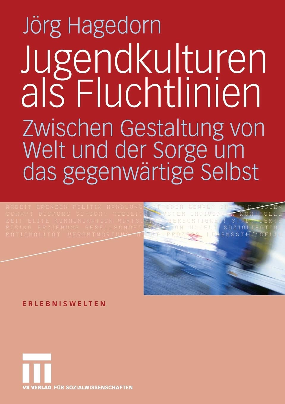 Jugendkulturen als Fluchtlinien: Zwischen Gestaltung von Welt und der Sorge um das gegenwrtige Selbst (Erlebniswelten) (German E,New