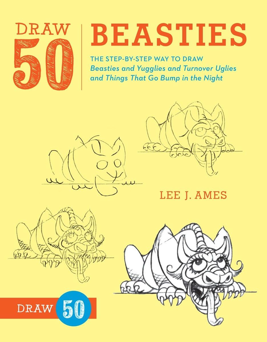 Draw 50 Beasties: The StepbyStep Way to Draw 50 Beasties and Yugglies and Turnover Uglies and Things That Go Bump in the Night,Used