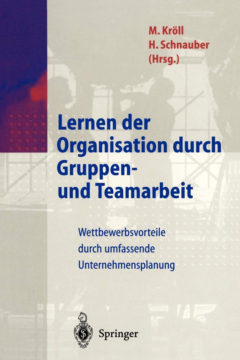 Lernen der Organisation durch Gruppen und Teamarbeit: Wettbewerbsvorteile durch umfassende Unternehmensplanung (German Edition),Used
