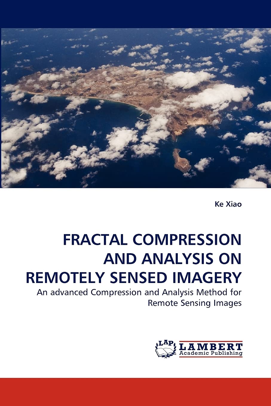 FRACTAL COMPRESSION AND ANALYSIS ON REMOTELY SENSED IMAGERY: An advanced Compression and Analysis Method for Remote Sensing Imag,Used