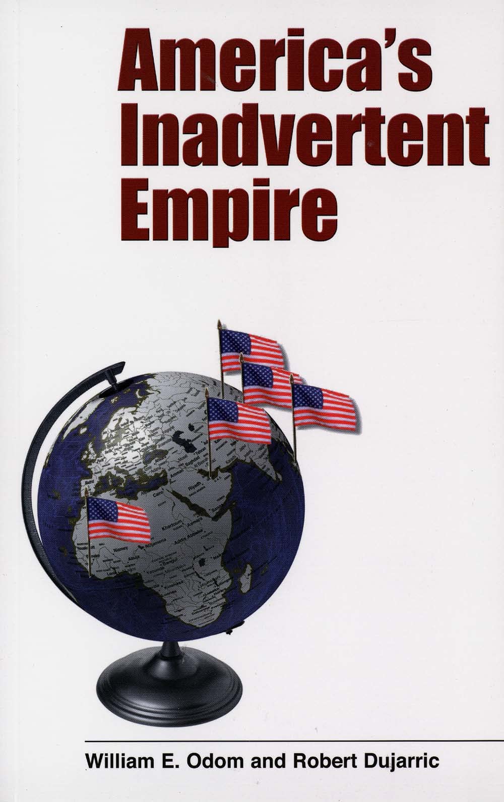 Americas Inadvertent Empire (Yale Nota Bene S),New