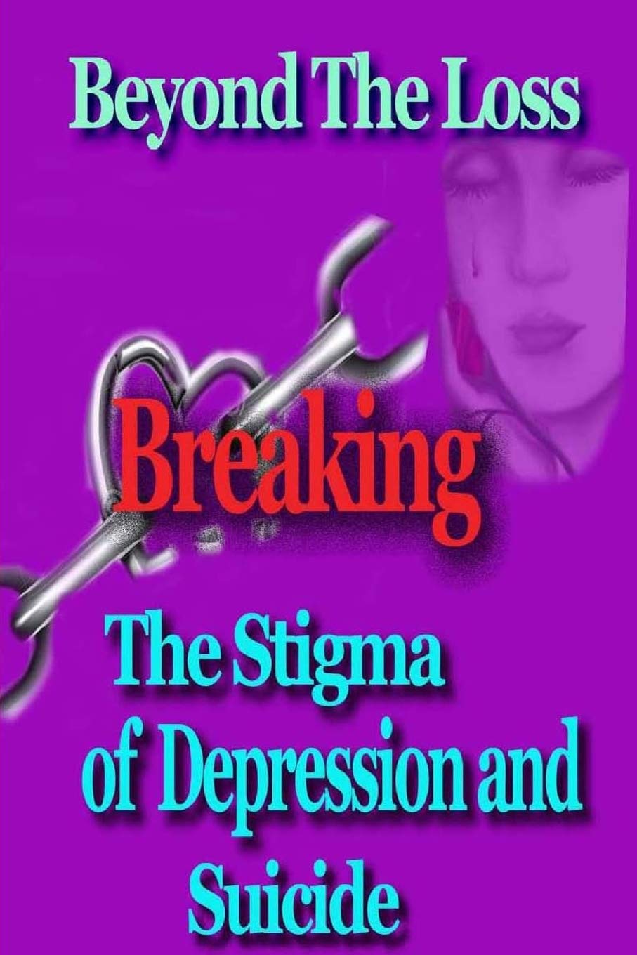Beyond The Loss: Breaking The Stigma Of Depression And Suicide,Used