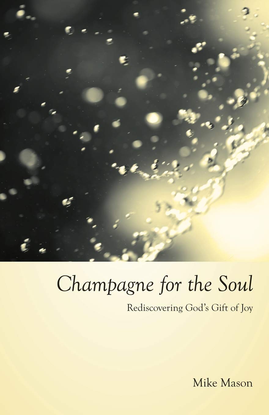 Champagne For The Soul: Rediscovering God'S Gift Of Joy