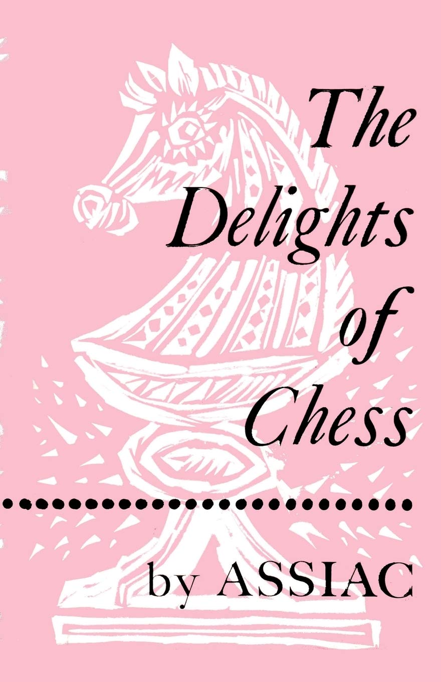 The Delights of Chess by Assiac,Used