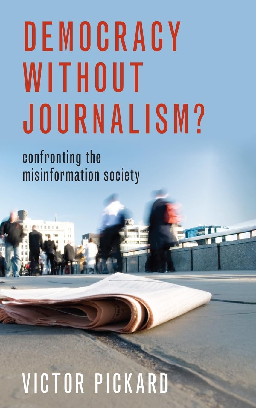 Democracy without Journalism?: Confronting the Misinformation Society,Used