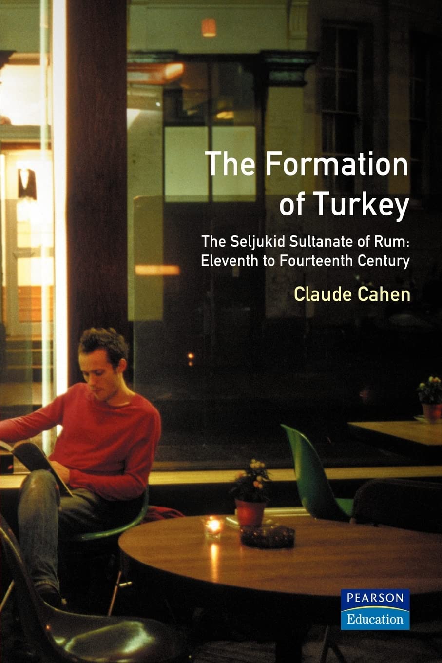 Formation of Turkey, The: The Seljukid Sultanate of Rum, Eleventh to Fourteenth Century,Used