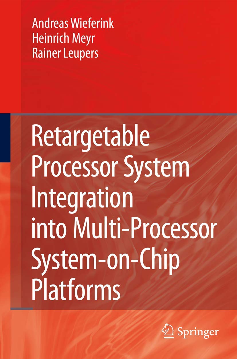 Retargetable Processor System Integration into MultiProcessor SystemonChip Platforms,Used