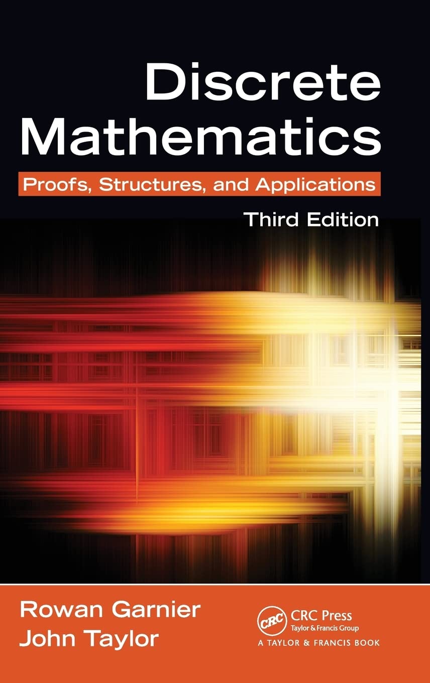 Discrete Mathematics: Proofs, Structures and Applications, Third Edition,New