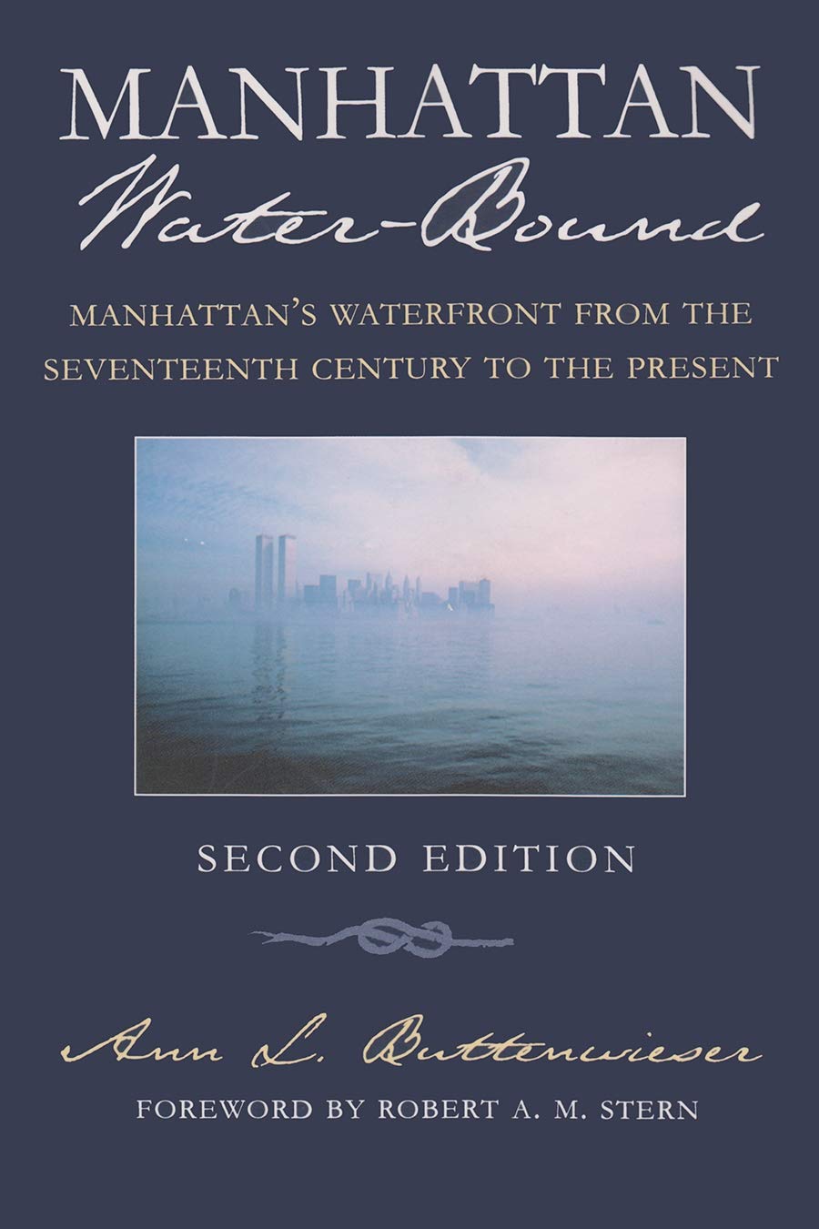 Manhattan Waterbound: Manhattans Waterfront From The Seventeenth Century To The Present, Second Edition (New York City),New