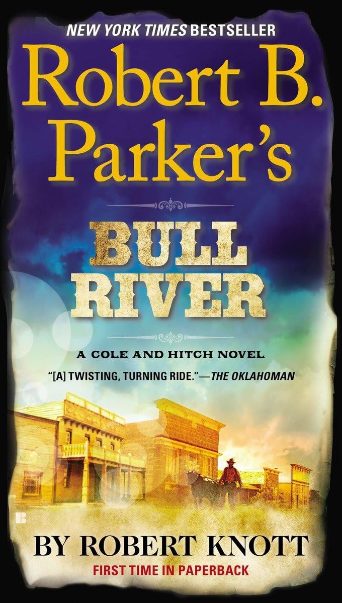 Robert B. Parker's Bull River (A Cole and Hitch Novel),New