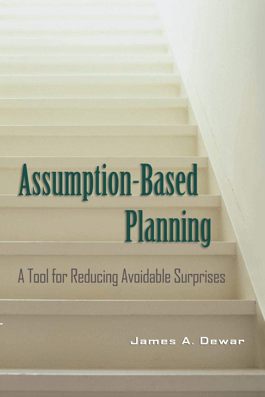 Assumptionbased Planning: A Tool For Reducing Avoidable Surprises (Rand Studies In Policy Analysis),New