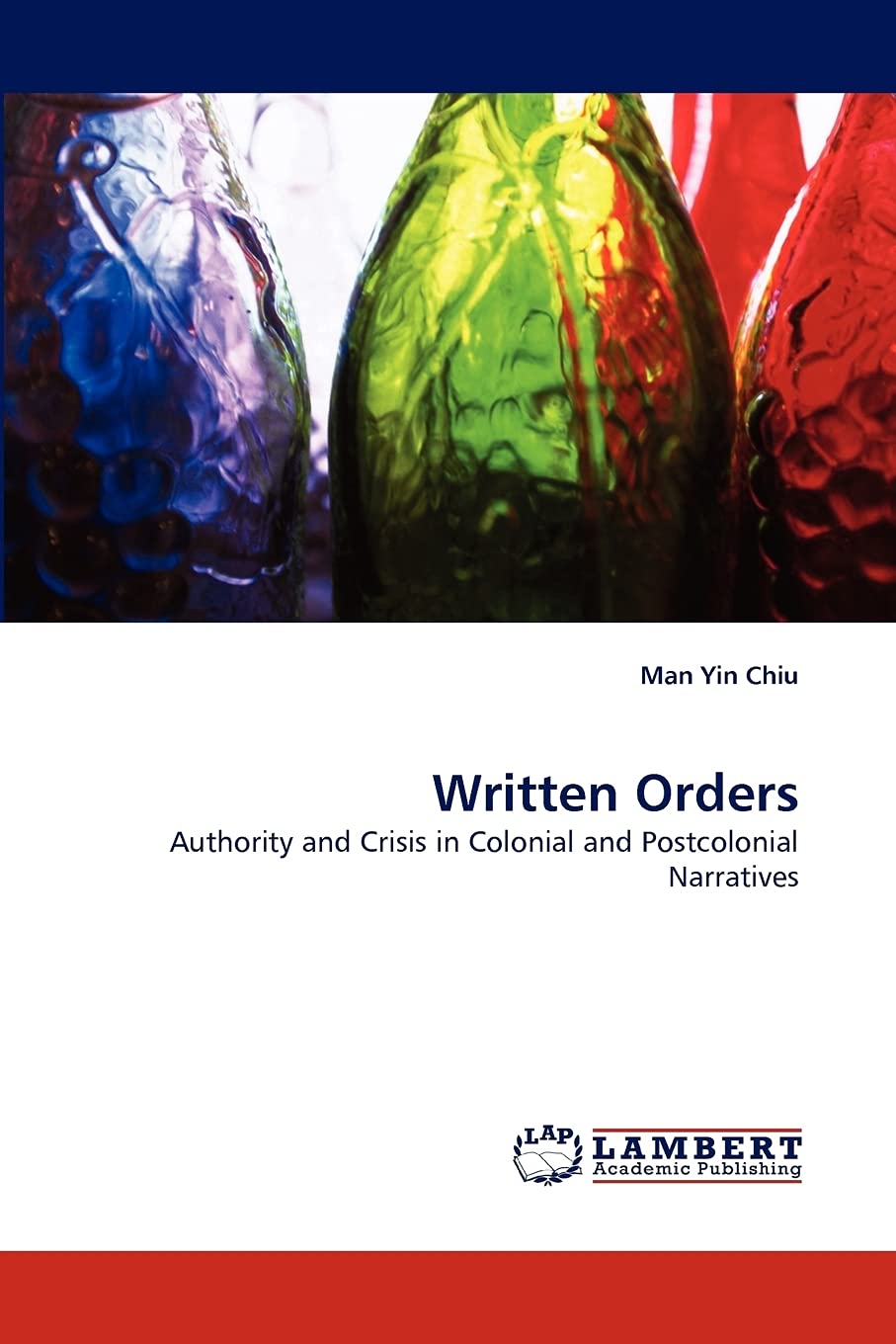 Written Orders: Authority and Crisis in Colonial and Postcolonial Narratives,Used