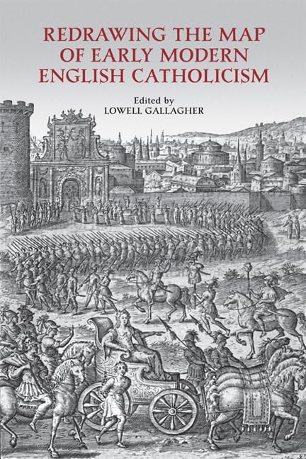 Redrawing the Map of Early Modern English Catholicism (UCLA Clark Memorial Library Series),Used