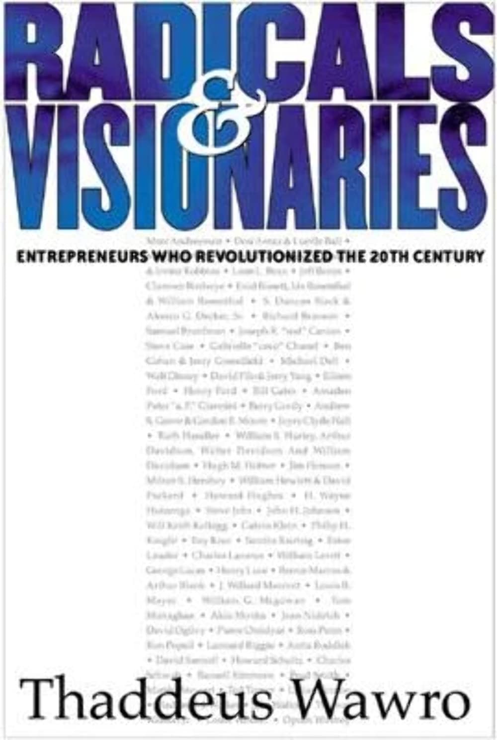 Radicals & Visionaries: Entrepreneurs Who Revolutionized the 20th Century,Used