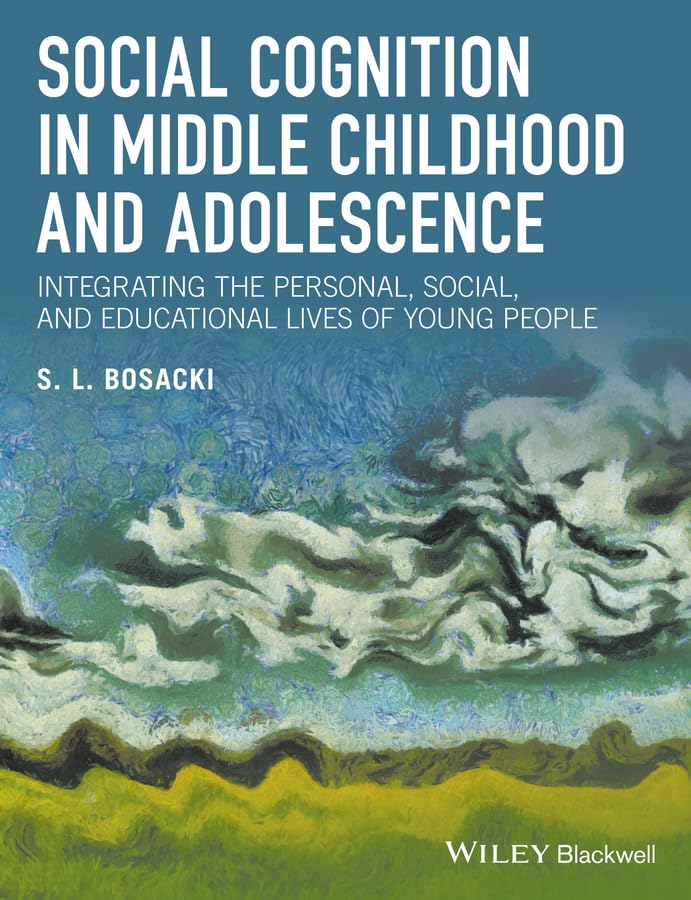 Social Cognition in Middle Childhood and Adolescence: Integrating the Personal, Social, and Educational Lives of Young People,Used