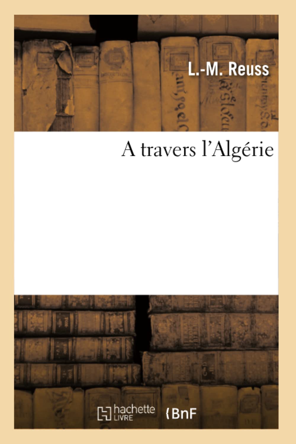 A Travers L'Algrie (Histoire) (French Edition),New