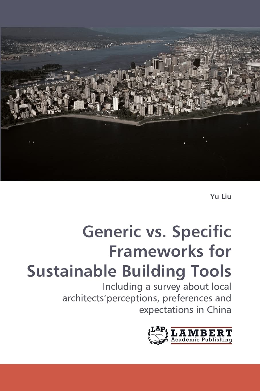 Generic vs. Specific Frameworks for Sustainable Building Tools: Including a survey about local architects?perceptions, preferenc,Used