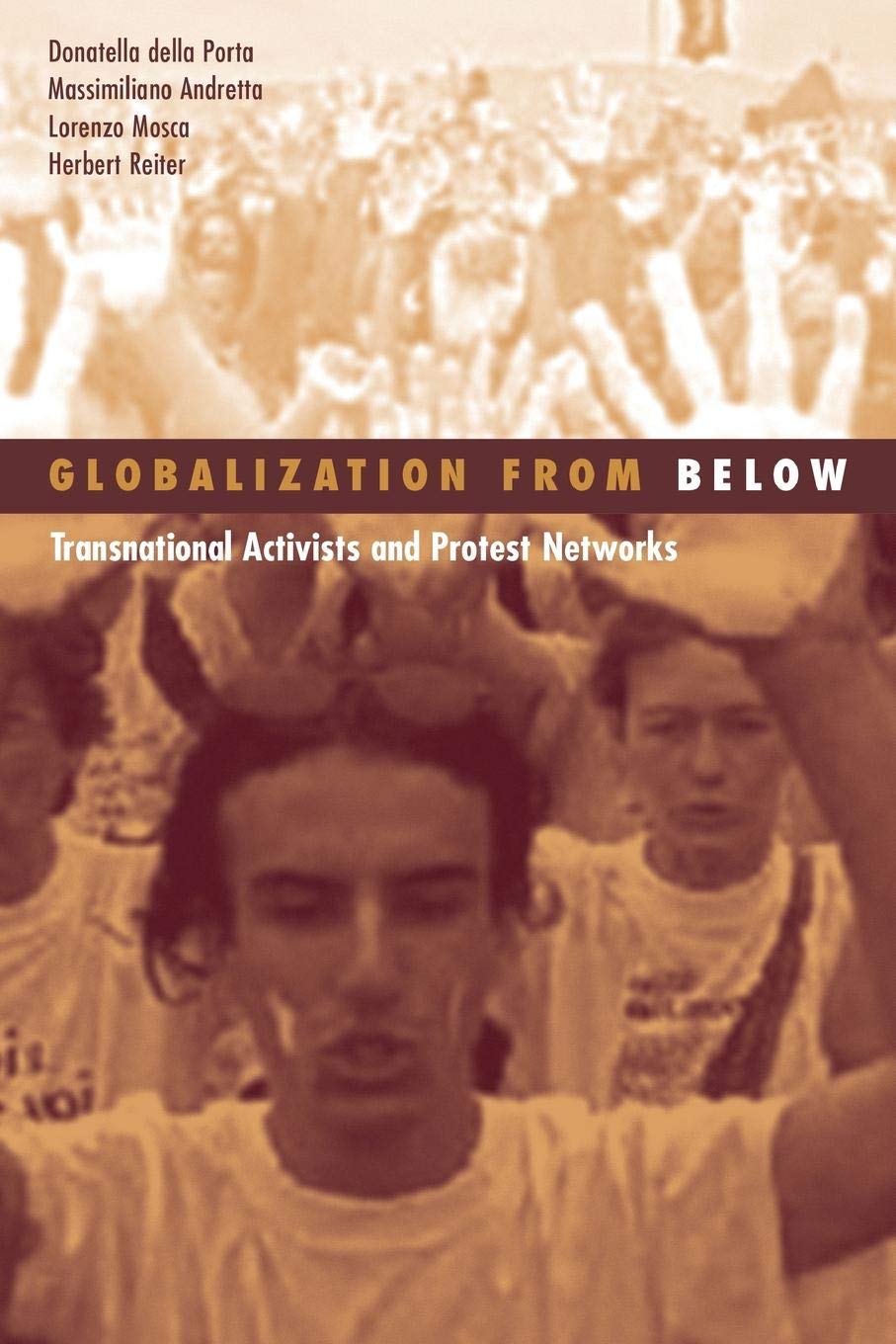 Globalization From Below: Transnational Activists And Protest Networks (Volume 26) (Social Movements, Protest And Contention),New