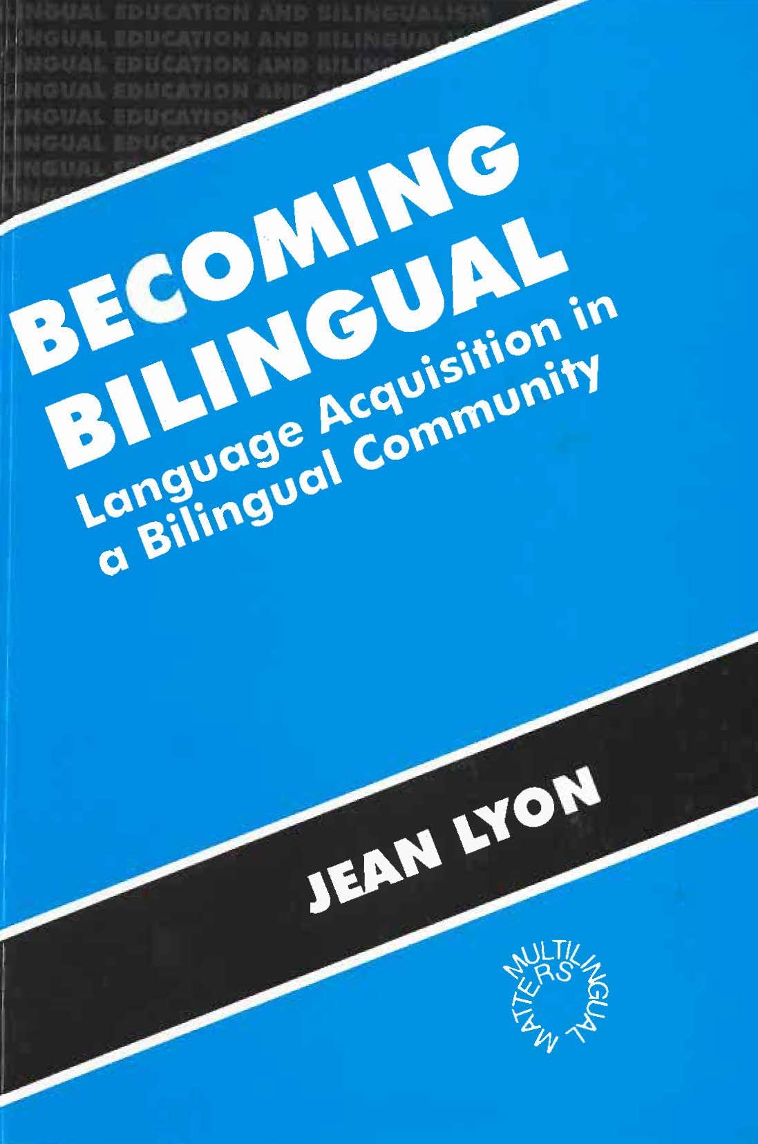 Becoming Bilingual: Language Acquisition in a Bilingual Community (Bilingual Education & Bilingualism, 11),Used