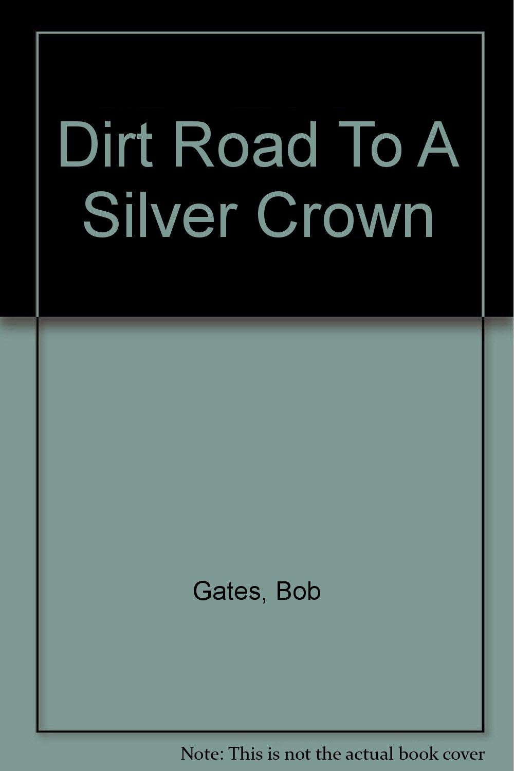 Dirt Road To A Silver Crown,New