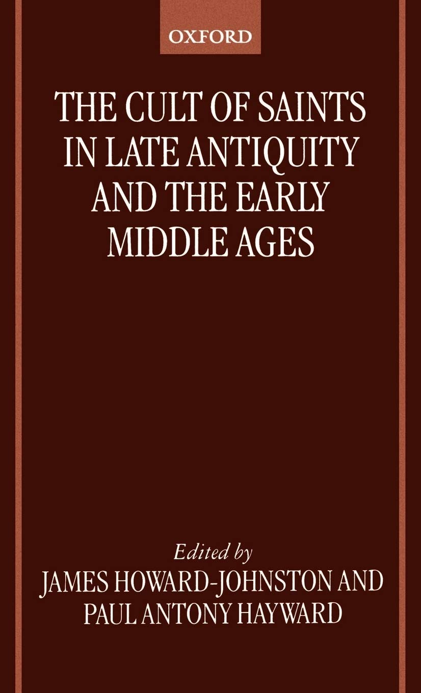 The Cult of Saints in Late Antiquity and the Middle Ages: Essays on the Contribution of Peter Brown,Used