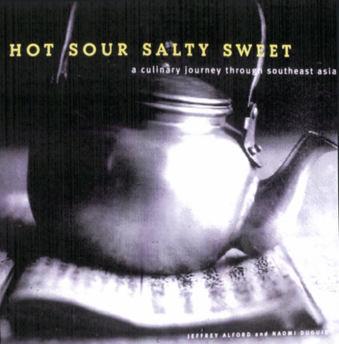Hot, Sour, Salty, Sweet: A Culinary Journey Through Southeast Asia,New