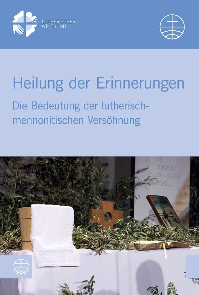 Heilung Der Erinnerungen: Die Bedeutung Der LutherischMennonitischen Versohnung (LwbStudien) (German Edition),Used