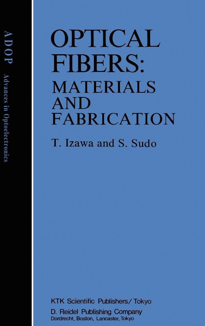 Optical Fibers: Materials and Fabrication (Advances in OptoElectronics, 1),Used