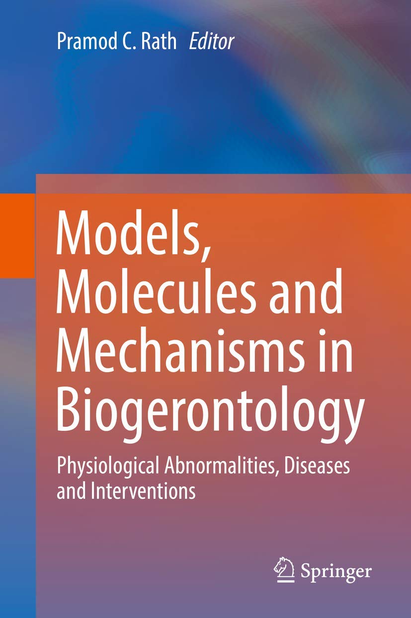 Models, Molecules and Mechanisms in Biogerontology: Physiological Abnormalities, Diseases and Interventions,Used