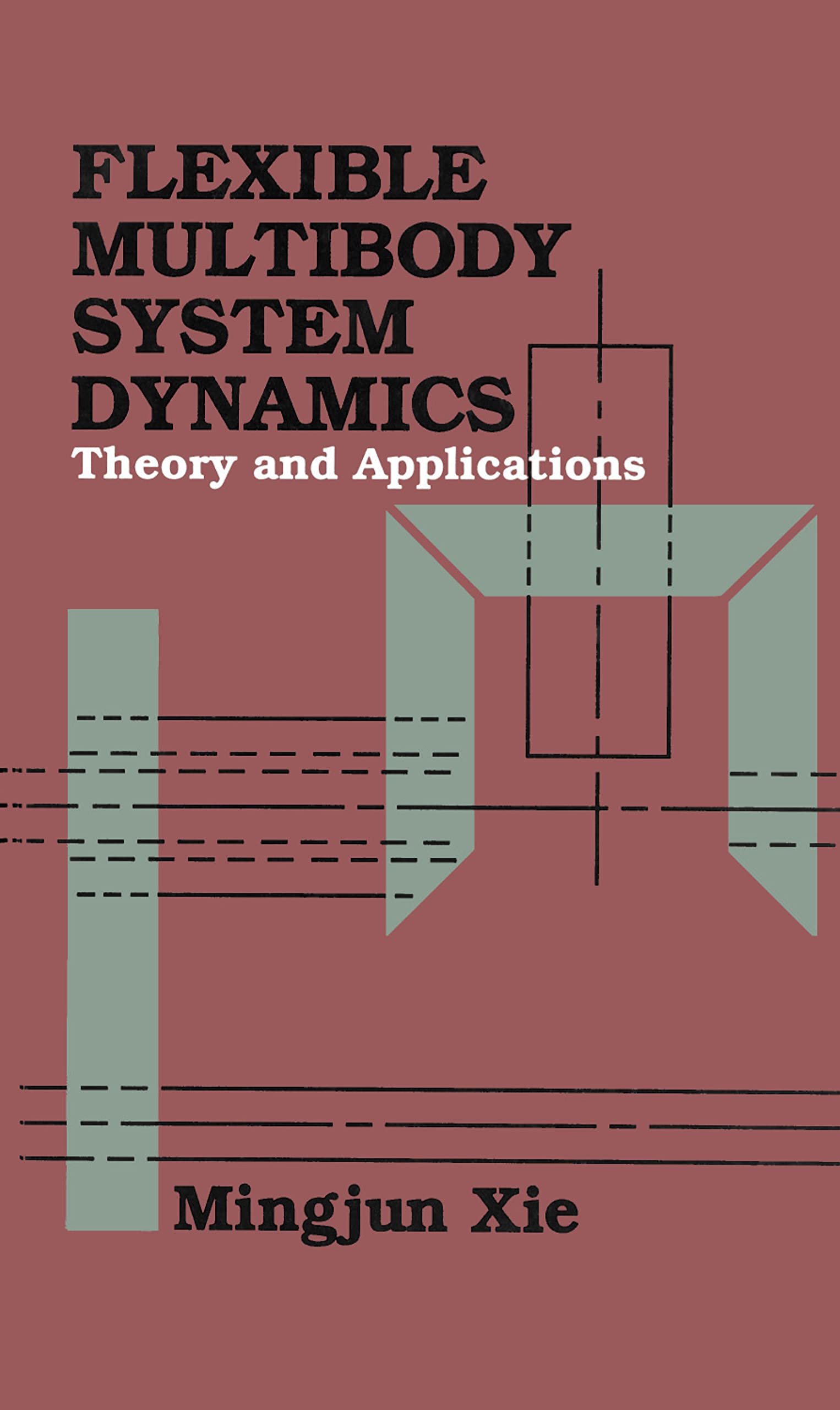 Flexible Multibody System Dynamics: Theory And Applications,Used