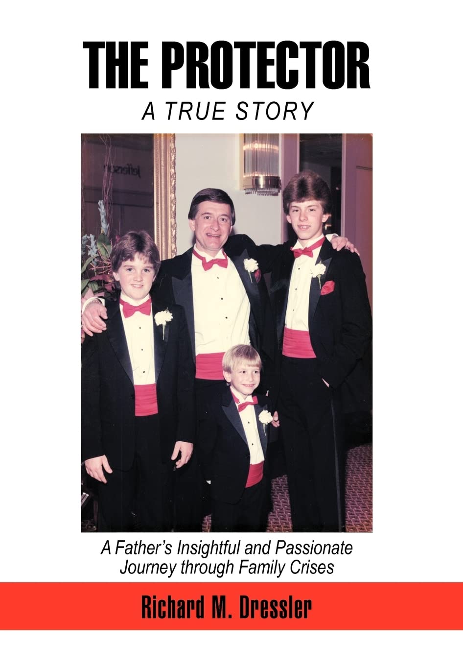 The Protector: A Father'S Insightful And Passionate Journey Through Family Crises,Used