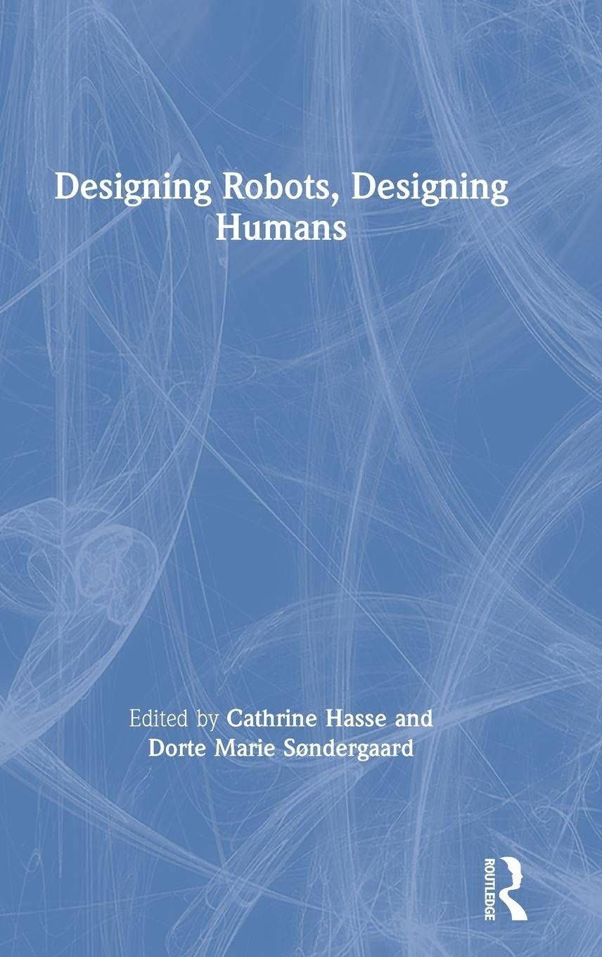 Designing Robots, Designing Humans,Used