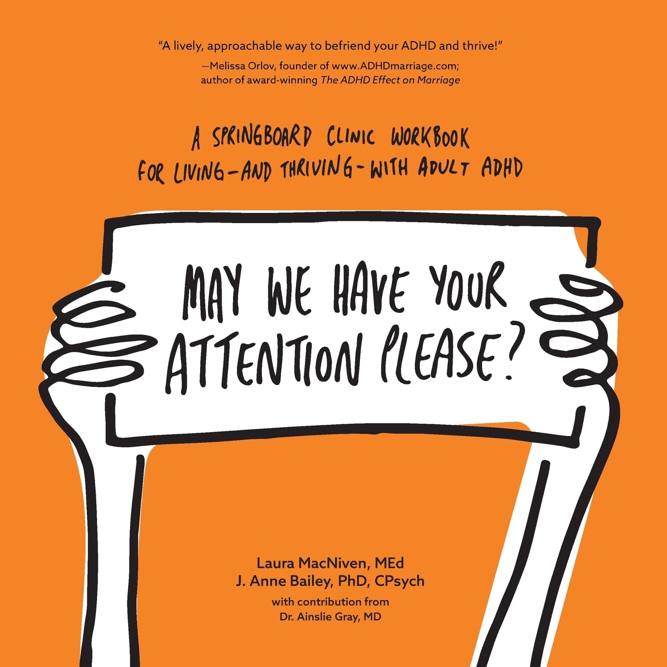 May We Have Your Attention Please?: A Springboard Clinic Workbook For Livingand Thrivingwith Adult Adhd