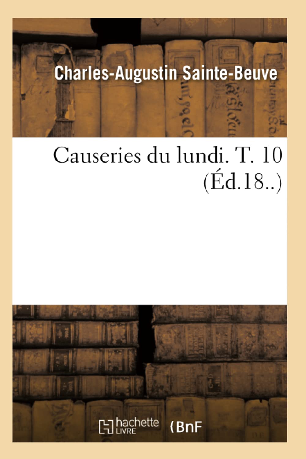 Causeries Du Lundi. T. 10 (D.18..) (Litterature) (French Edition),New