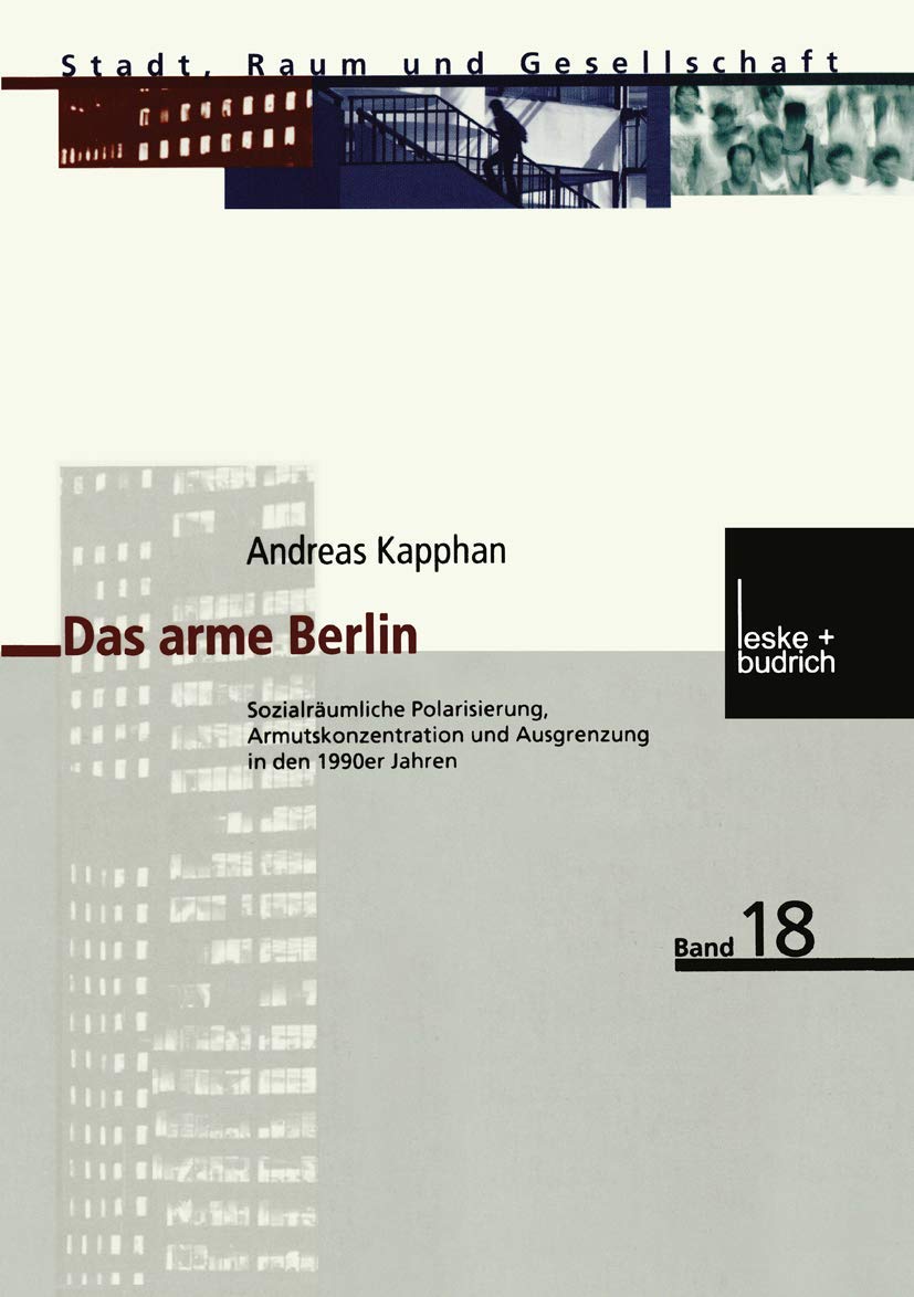 Das arme Berlin: Sozialrumliche Polarisierung, Armutskonzentration und Ausgrenzung in den 1990er Jahren (Stadt, Raum und Gesells,Used