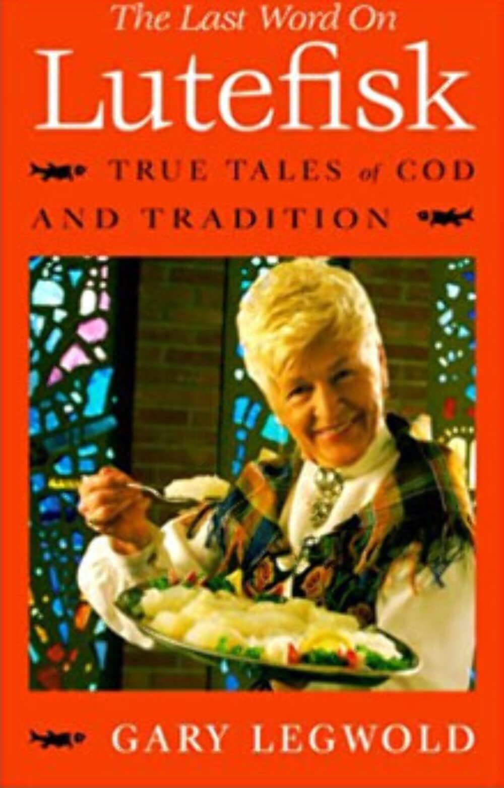 The Last Word on Lutefisk: True Tales of Cod and Tradition,Used