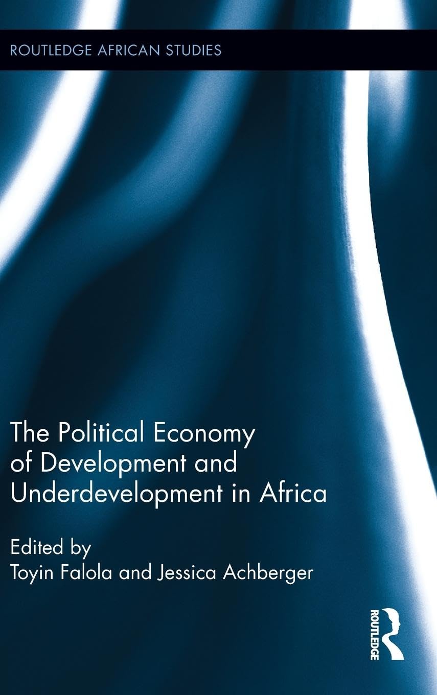 The Political Economy of Development and Underdevelopment in Africa (Routledge African Studies),New
