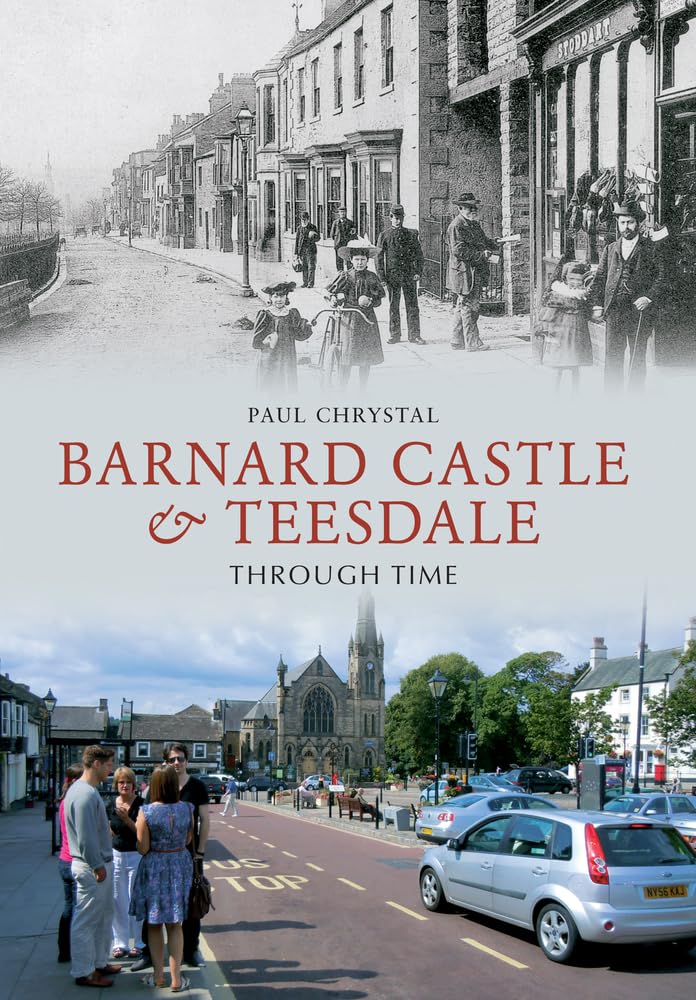 Barnard Castle & Teesdale Through Time,Used