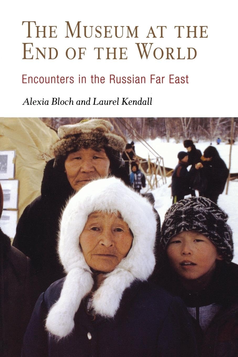The Museum At The End Of The World: Encounters In The Russian Far East,Used