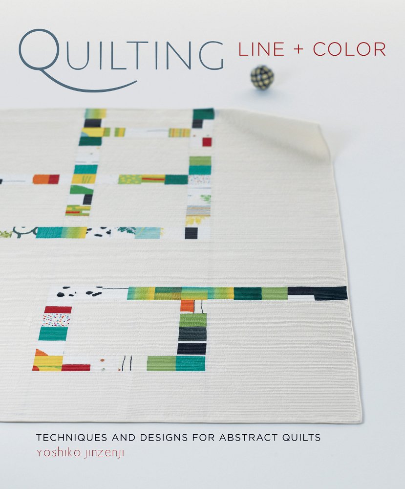 Quilting Line + Color: Techniques and Designs for Abstract Quilts,Used