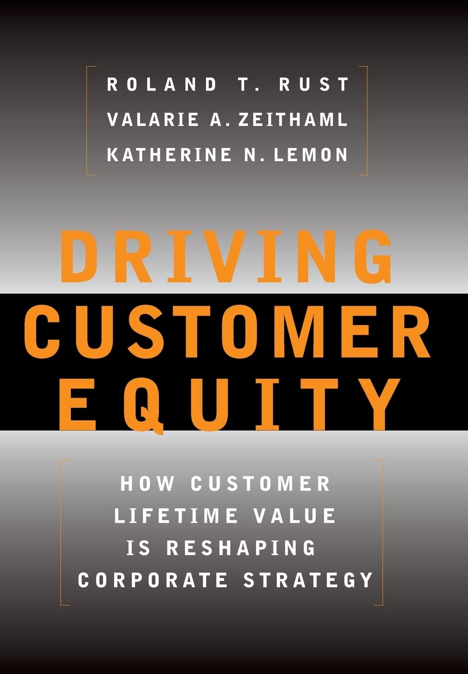 Driving Customer Equity : How Customer Lifetime Value is Reshaping Corporate Strategy,New