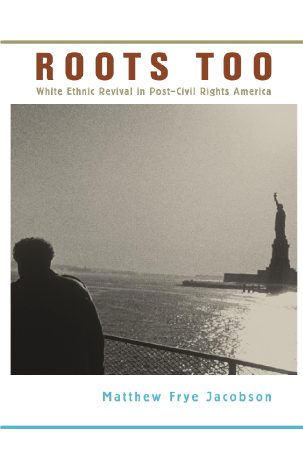 Roots Too: White Ethnic Revival In Postcivil Rights America,New