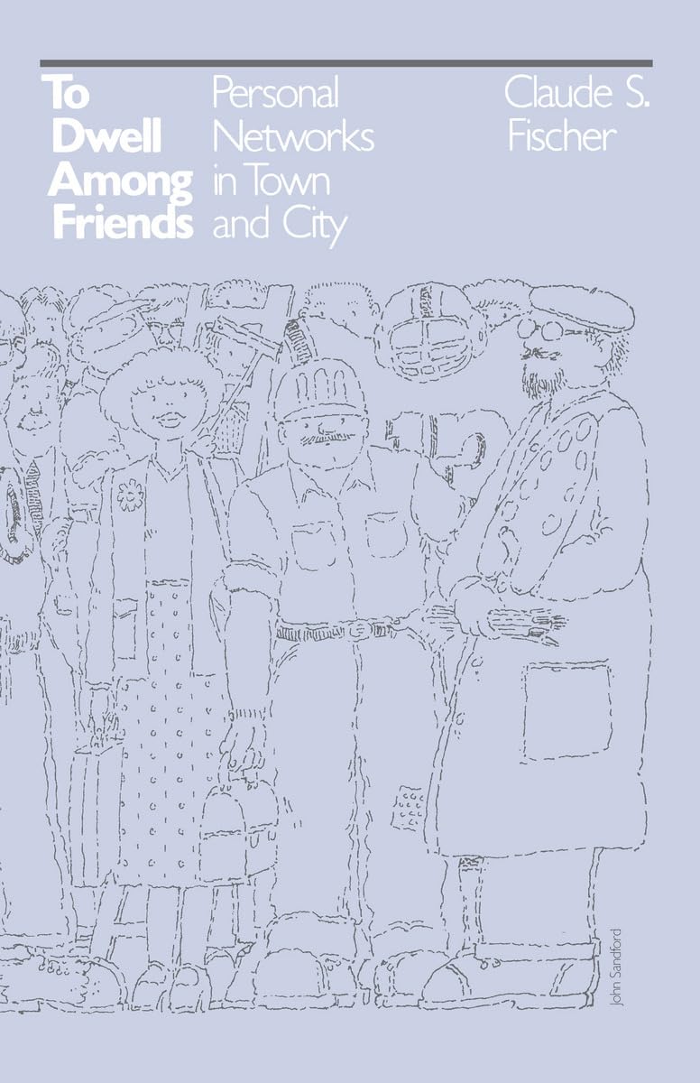 To Dwell among Friends: Personal Networks in Town and City,Used