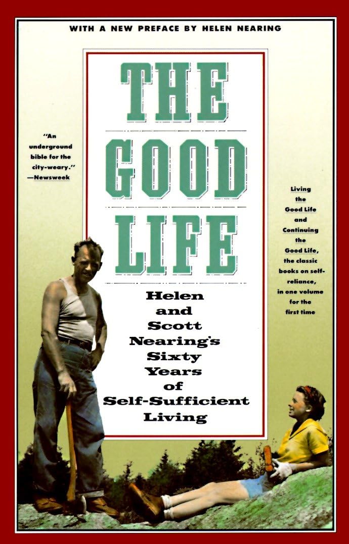 The Good Life: Helen and Scott Nearing's Sixty Years of SelfSufficient Living,Used