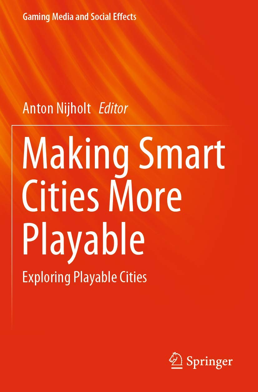 Making Smart Cities More Playable: Exploring Playable Cities (Gaming Media and Social Effects),Used