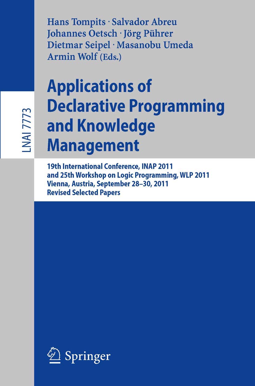Applications of Declarative Programming and Knowledge Management: 19th International Conference, INAP 2011, and 25th Workshop on,Used