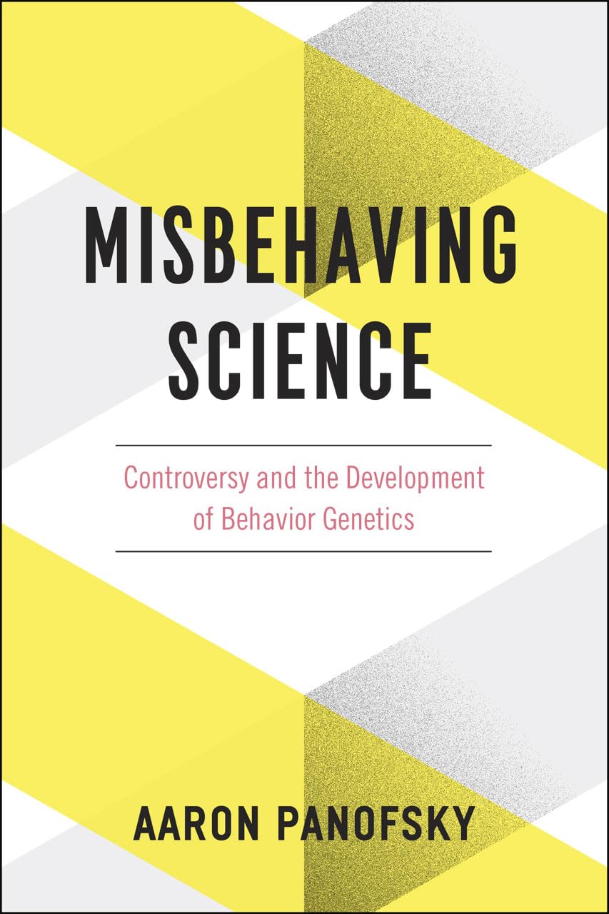 Misbehaving Science: Controversy and the Development of Behavior Genetics,Used